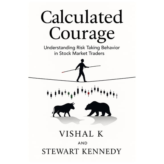 The Investing Essentials Library Calculated Courage: Understanding Risk Taking Behavior in Stock Market Traders, Book 39, (Paperback)