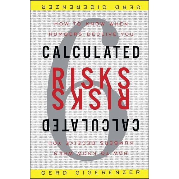 Calculated Risks: How to Know When Numbers Deceive You, (Paperback)