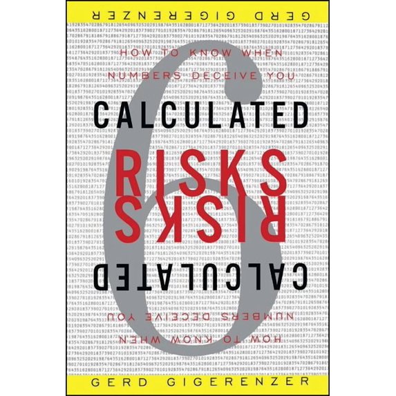 Calculated Risks: How to Know When Numbers Deceive You, (Paperback)