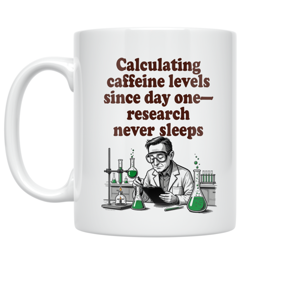 Calculating Caffeine Levels Since Day One - Medical Research Enthusiast - 11 oz Ceramic Coffee Mug