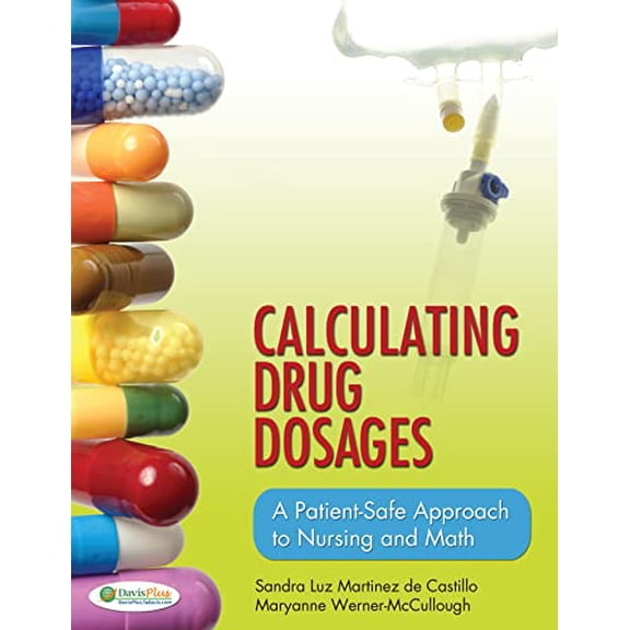 Pre-Owned Calculating Drug Dosages: A Patient-Safe Approach to Nursing and Math (Paperback) 0803624964 9780803624962