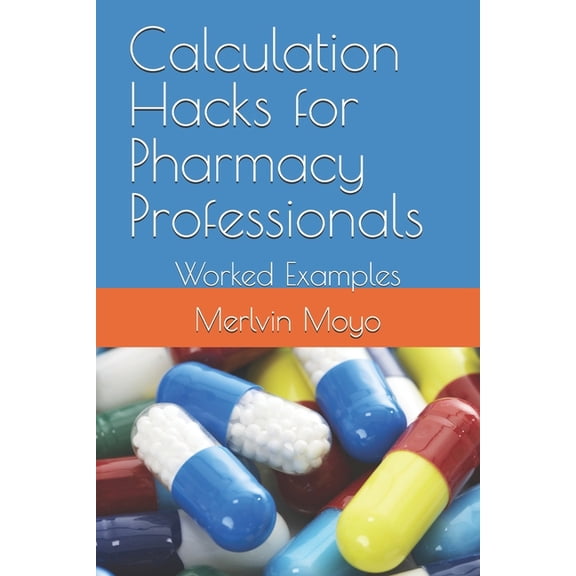Calculation Hacks for Pharmacy Professionals: Worked Examples (Paperback)
