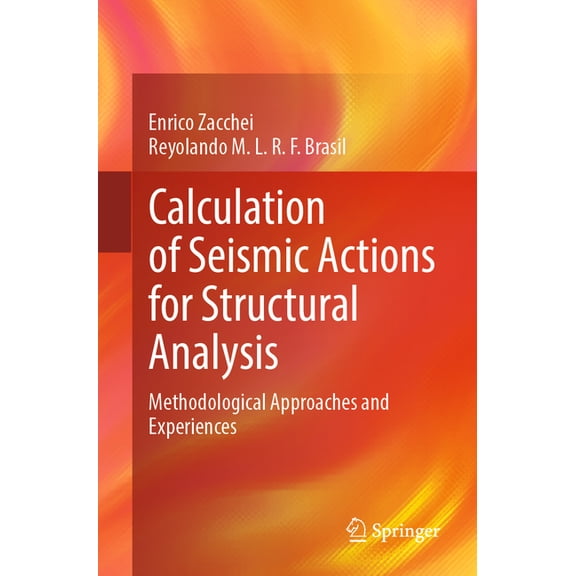 Calculation of Seismic Actions for Structural Analysis: Methodological Approaches and Experiences, (Paperback)