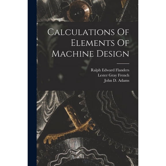 Calculations Of Elements Of Machine Design (Paperback)