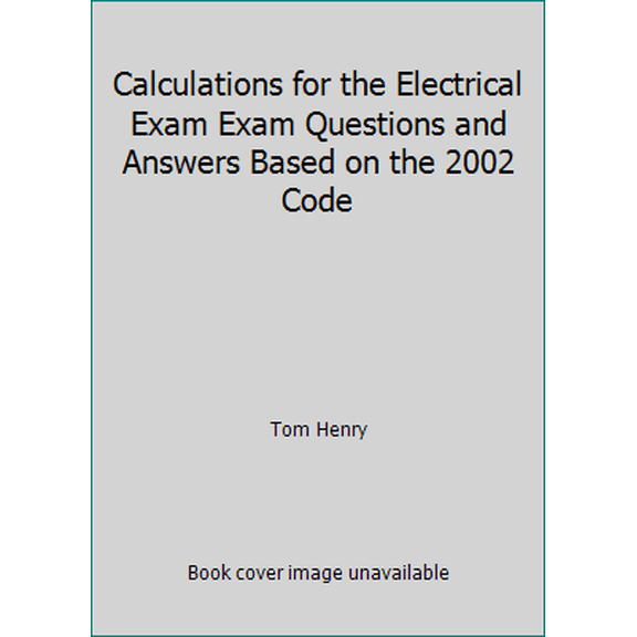 Pre-Owned Calculations for the Electrical Exam Exam Questions and Answers Based on the 2002 Code (Paperback) 0945495625 9780945495628