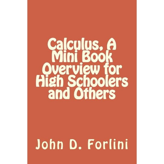 Mini Books Calculus, A Mini Book Overview for High Schoolers and Others, Book 4, (Paperback)