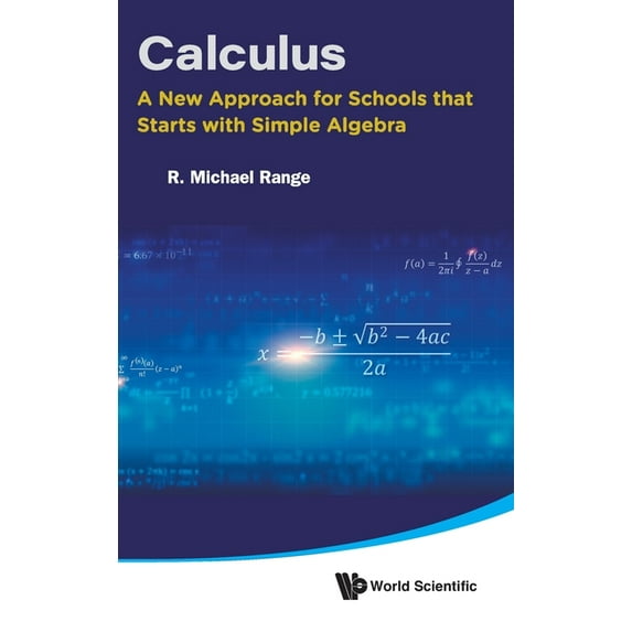Calculus: A New Approach for Schools That Starts with Simple Algebra