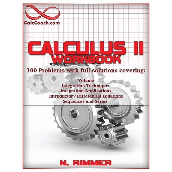 Calculus II Workbook 100 Problems with Full Solutions