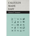 thumbnail image 1 of Calculus Made Easy: Being a Very-Simplest Introduction to Those Beautiful Methods of Reckoning Which Are Generally Called by the Terrifyin (Paperback), 1 of 1