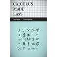 thumbnail image 1 of Calculus Made Easy: Being a Very-Simplest Introduction to Those Beautiful Methods of Reckoning Which Are Generally Calle, (Paperback), 1 of 1
