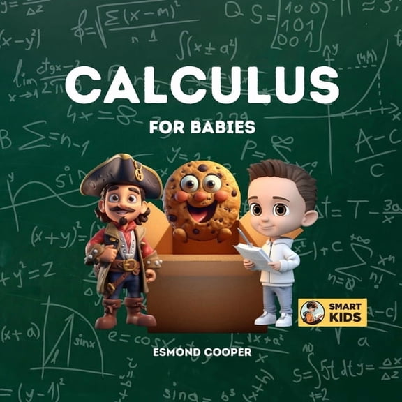Calculus for Babies: Baby Steps into Calculus (Paperback) by Esmond Cooper