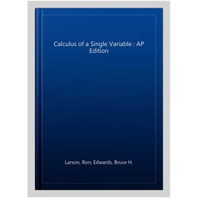 Pre-Owned Calculus of a Single Variable: AP Edition (Hardcover) by Professor Ron Larson, Bruce H Edwards