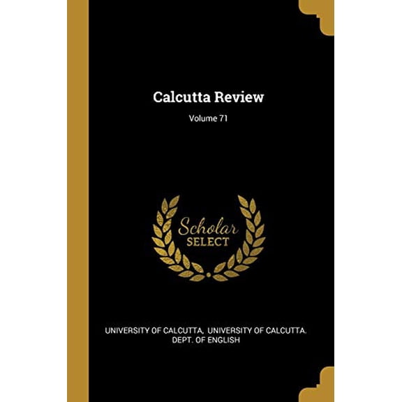 Calcutta Review; Volume 71 Paperback 1013036204 9781013036200 University of Calcutta