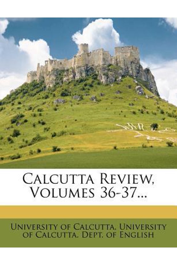Calcutta Review, Volumes 36-37... Paperback