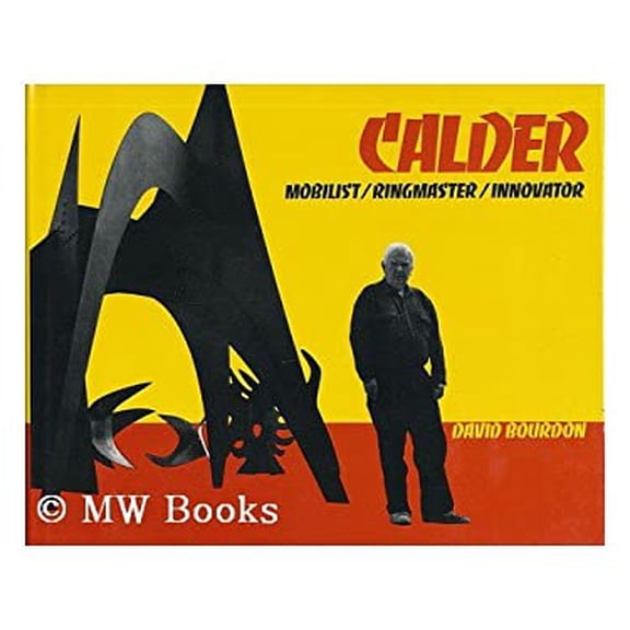 Pre-Owned Calder: Mobilist, Ringmaster, Innovator (Hardcover) 0027117804 9780027117806