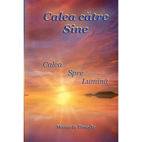 Calea ctre Sine - Calea spre Lumin, (Paperback)
