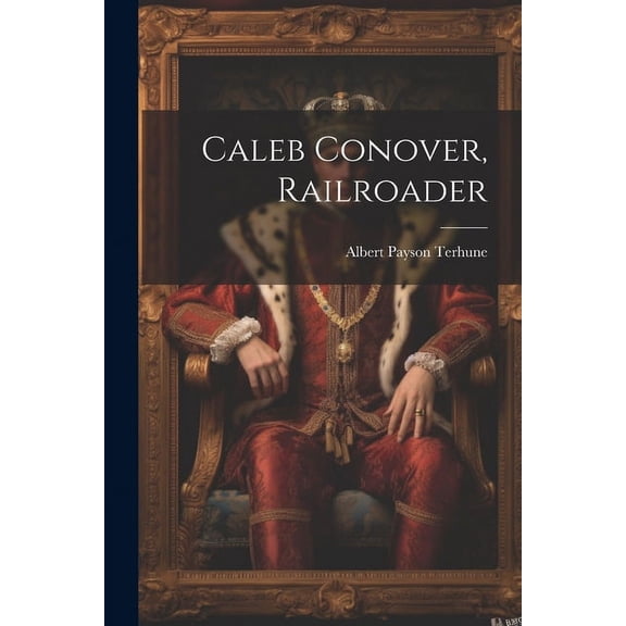 Caleb Conover, Railroader, (Paperback)