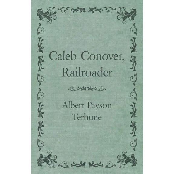 Caleb Conover, Railroader (Paperback)
