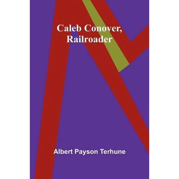 Caleb Conover, Railroader, (Paperback)