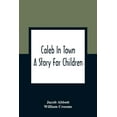 thumbnail image 1 of Caleb In Town: A Story For Children, (Paperback), 1 of 1