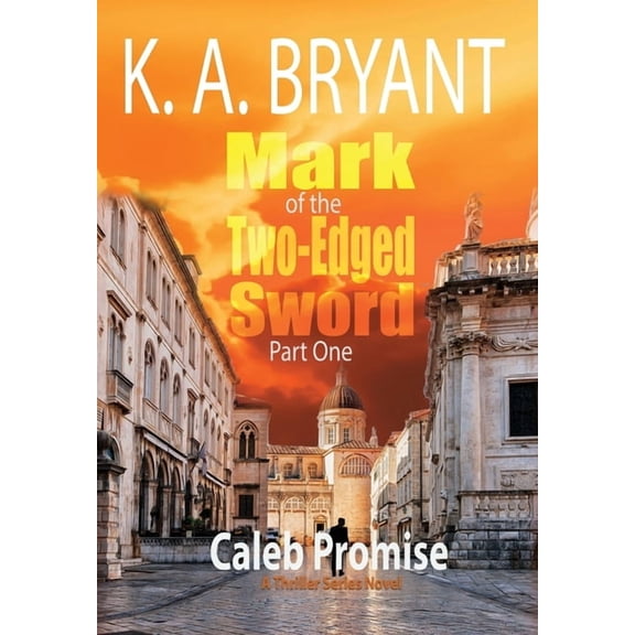 Caleb Promise Mark Of The Two-Edged Sword Part 1: Caleb Promise Series, Book 1, (Hardcover)
