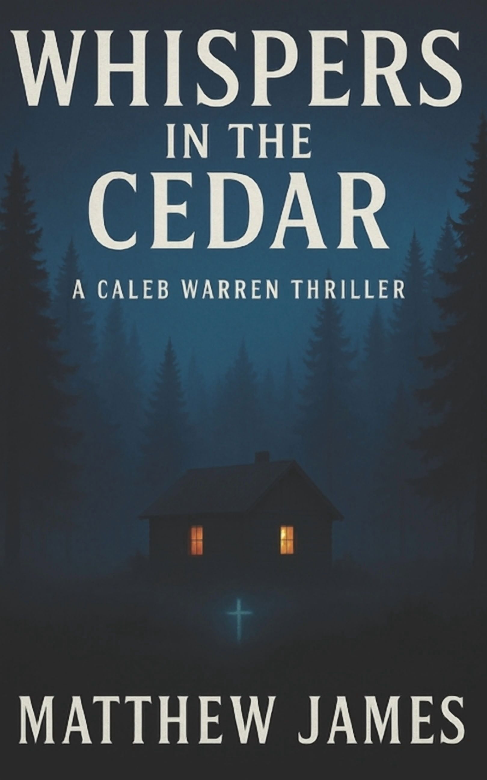 Caleb Warren Novels Whispers in the Cedar: A Caleb Warren Thriller, Book 1, (Paperback)