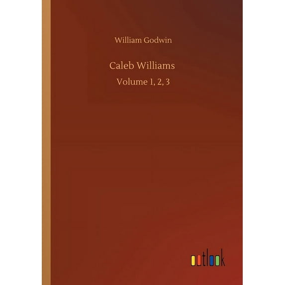 Caleb Williams : Volume 1, 2, 3 (Paperback)