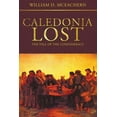 thumbnail image 1 of Caledonia Lost: The Fall of the Confederacy, (Paperback), 1 of 1