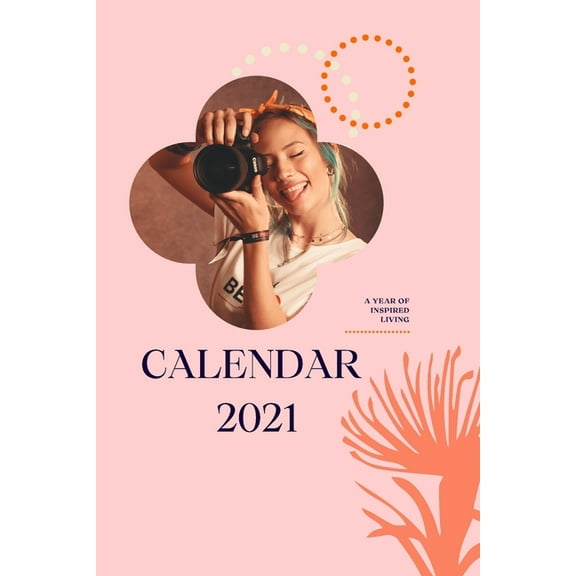 Calendar 2021: A year of inspired living 2021 Calendar: 12-Month Monthly (Paperback)