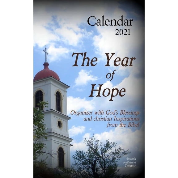 Calendar 2021 The Year of Hope: Organizer with God's Blessings and Christian Inspirations from the Bible, (Paperback)