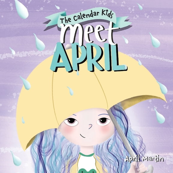 The Calendar Kids(r) Meet April: A children's book exploring April Fools', Earth Day, and other special events throughout the month, Book 4, (Paperback)