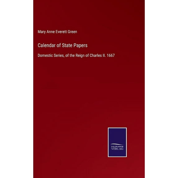 Calendar of State Papers: Domestic Series, of the Reign of Charles II. 1667, (Hardcover)