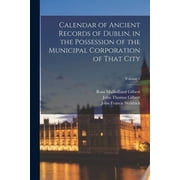 Calendar of Ancient Records of Dublin, in the Possession of the Municipal Corporation of That City; Volume 1, Paperback