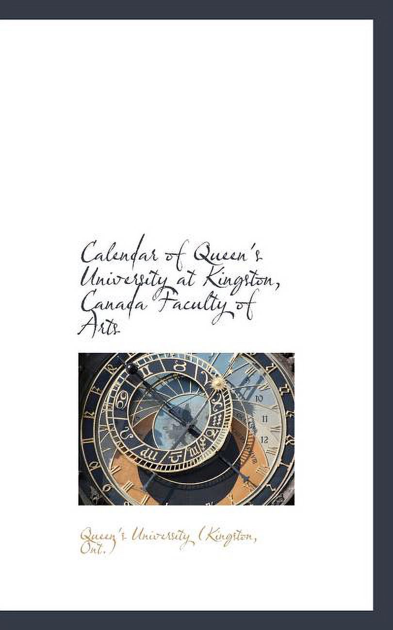 Calendar of Queen's University at Kingston, Canada Faculty of Arts  (Paperback) - Walmart.com