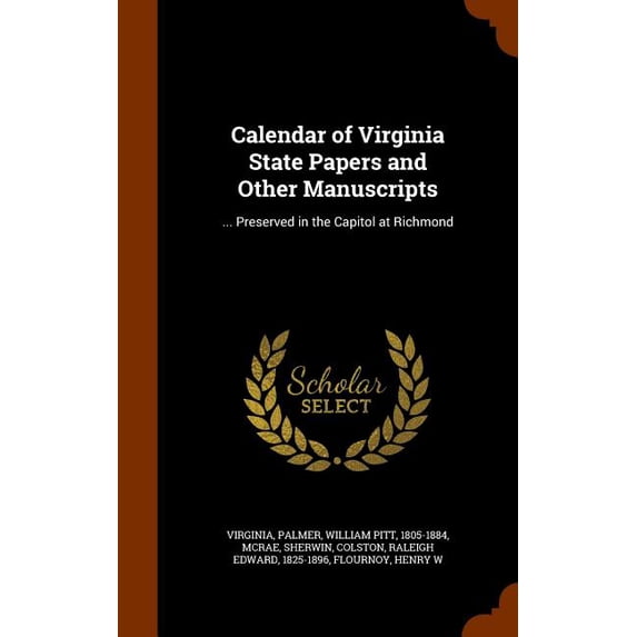 Calendar of Virginia State Papers and Other Manuscripts : ... Preserved in the Capitol at Richmond (Hardcover)