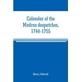 thumbnail image 1 of Calendar of the Madras despatches, 1744-1755, (Paperback), 1 of 1