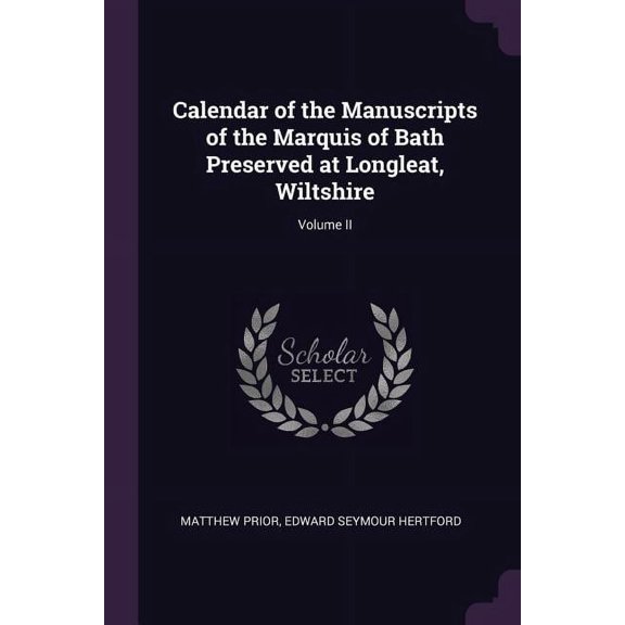Calendar of the Manuscripts of the Marquis of Bath Preserved at Longleat, Wiltshire; Volume II (Paperback)