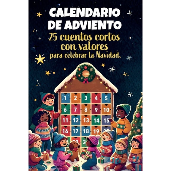 Calendario de Adviento - 25 cuentos cortos con valores para celebrar la Navidad, (Paperback)
