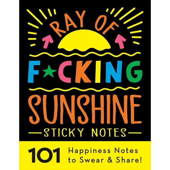 Calendars & Gifts to Swear by Ray of F*cking Sunshine Sticky Notes: 101 Happiness Notes to Swear and Share, (Paperback)