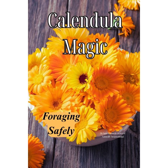 Calendula Magic: Foraging Safely: Foraging Safely, (Paperback)