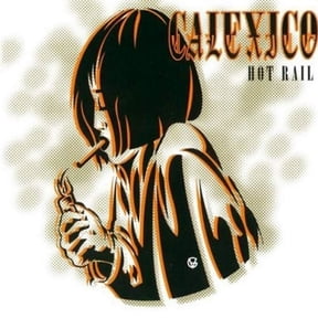 Calexico - Hot Rail (City Slang Classics) [CD]