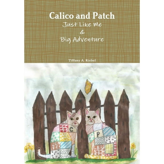 Calico and Patch: Just Like Me & Big Adventure, (Paperback)