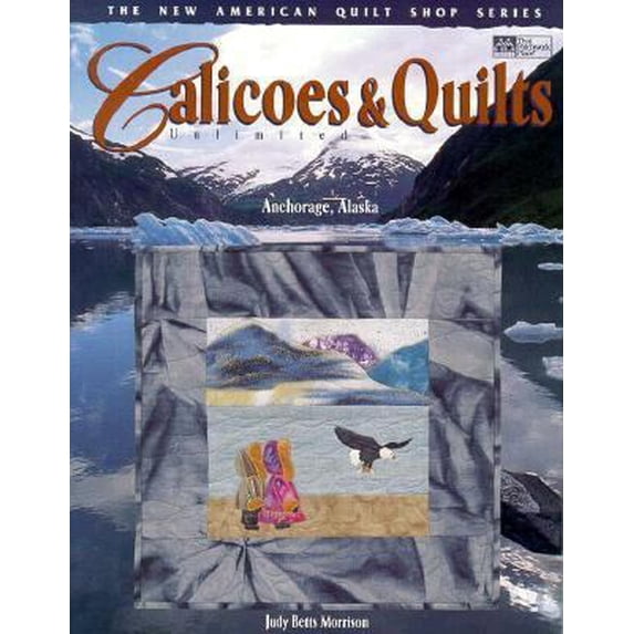 Pre-Owned Calicoes & Quilts Unlimited (The New American Quilt Shop Series) (Paperback) 1564771407 9781564771407