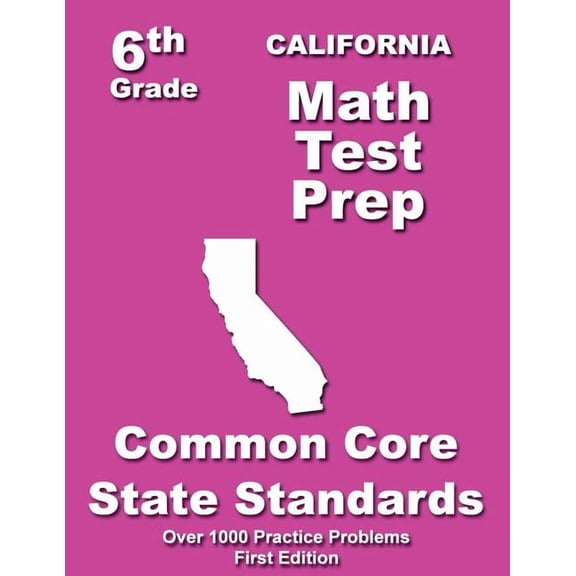 California 6th Grade Math Test Prep: Common Core Learning Standards, (Paperback)