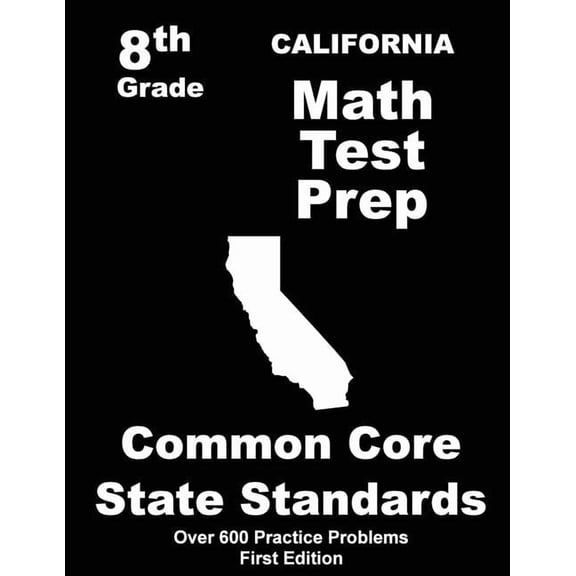 California 8th Grade Math Test Prep: Common Core Learning Standards, (Paperback)