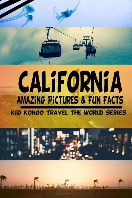 California Amazing Pictures & Fun Facts (Kid Kongo Travel The World ...