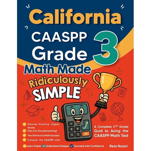California CAASPP Grade 3 Math Made Ridiculously Simple: A Comprehensive 3rd Grade Guide to Acing CAASPP Math Test, (Paperback)