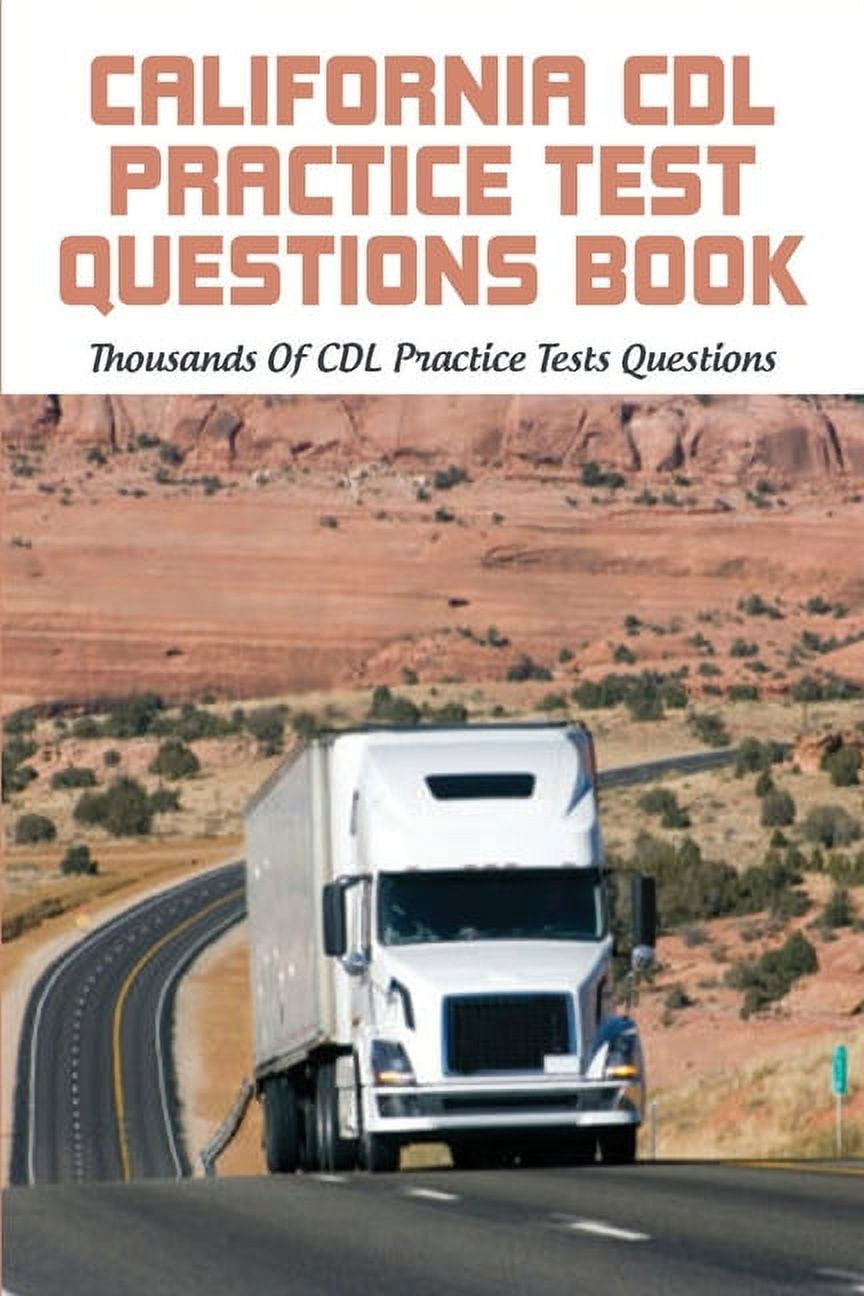 California CDL Practice Test Questions Book Thousands Of CDL Practice California CDL Practice Test Questions Book Thousands Of CDL Practice