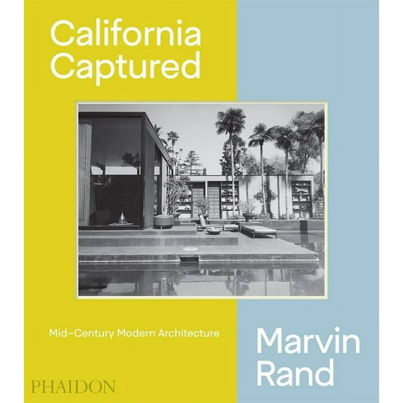 California Captured: Mid-Century Modern Architecture, Marvin Rand, (Hardcover)