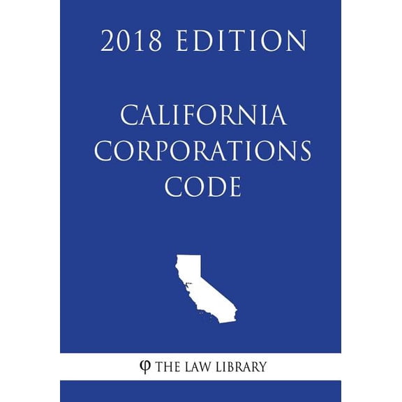 California Corporations Code (2018 Edition)